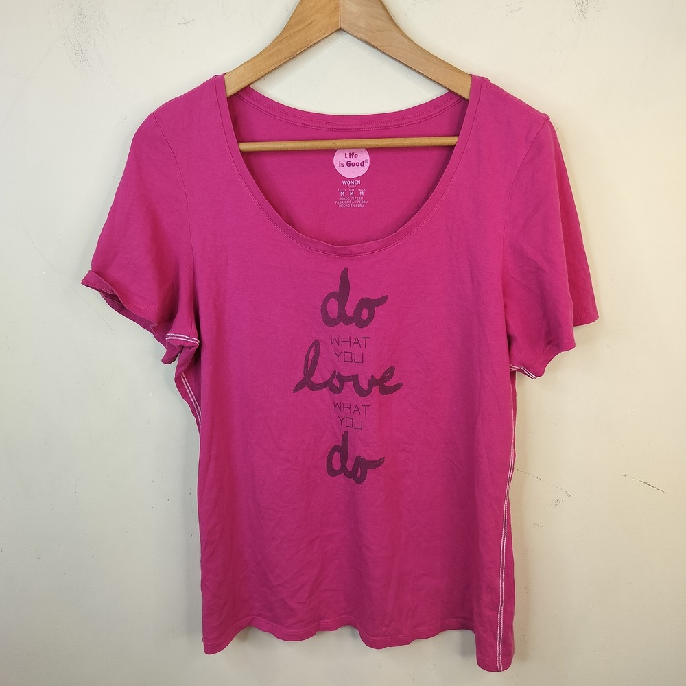 Life is Good Tee Shirt Womens Medium Do What You Love Pink Cotton